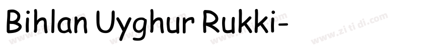 Bihlan Uyghur Rukki字体转换 Bihlan Uyghur Rukki字体转换